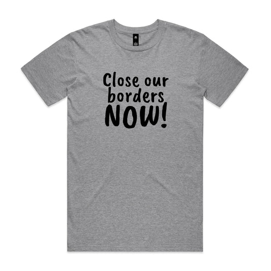 Close Our Borders Now! Unisex T Shirt