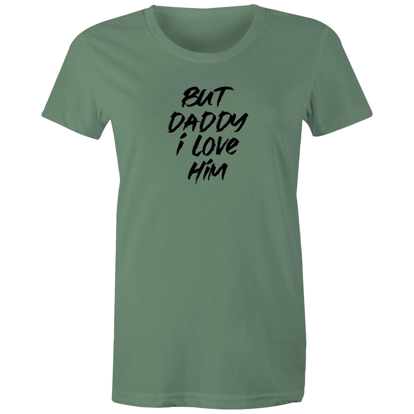 But Daddy I Love Him Womens TShirt