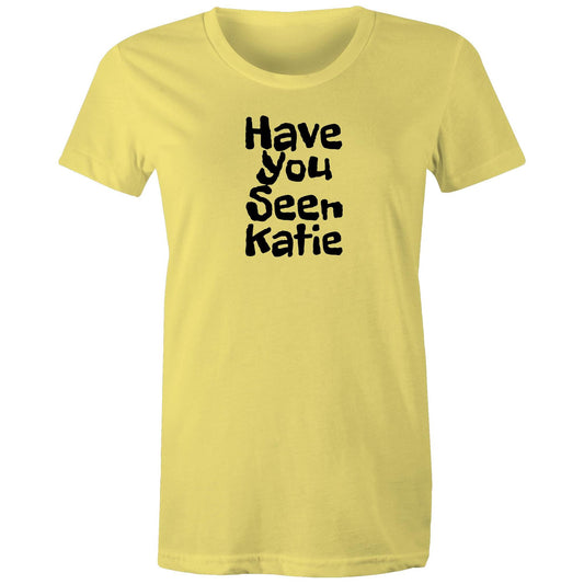 Have You Seen Katie Womens TShirt