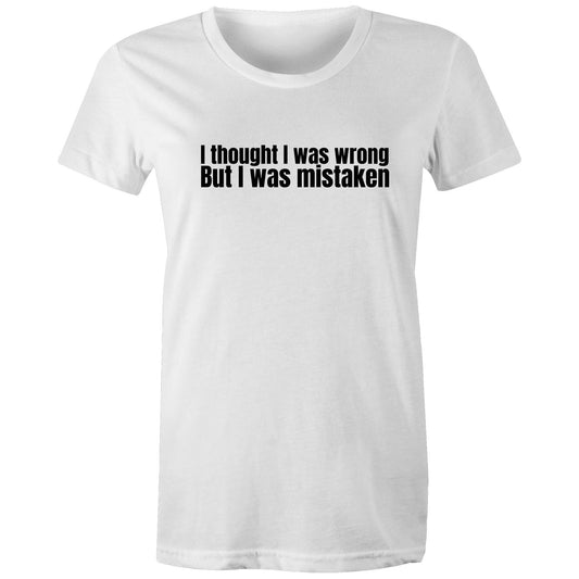 I Was Mistaken Womens TShirt