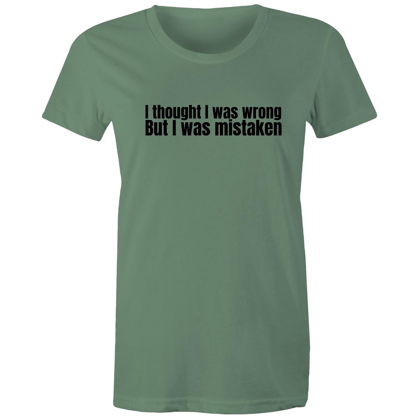 I Was Mistaken Womens TShirt