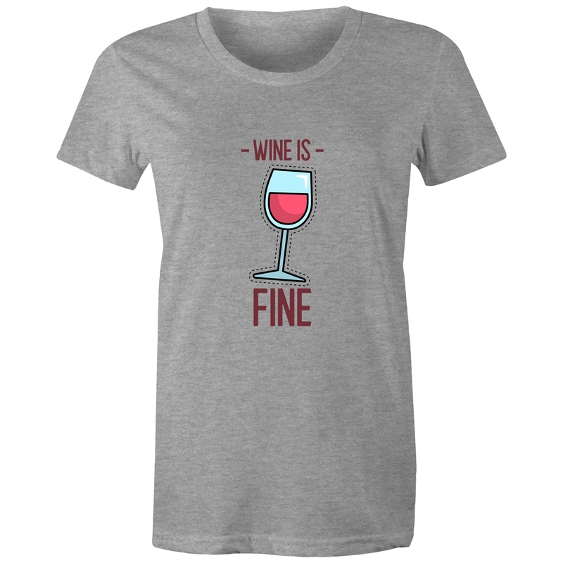 Wine Is Fine Womens TShirt