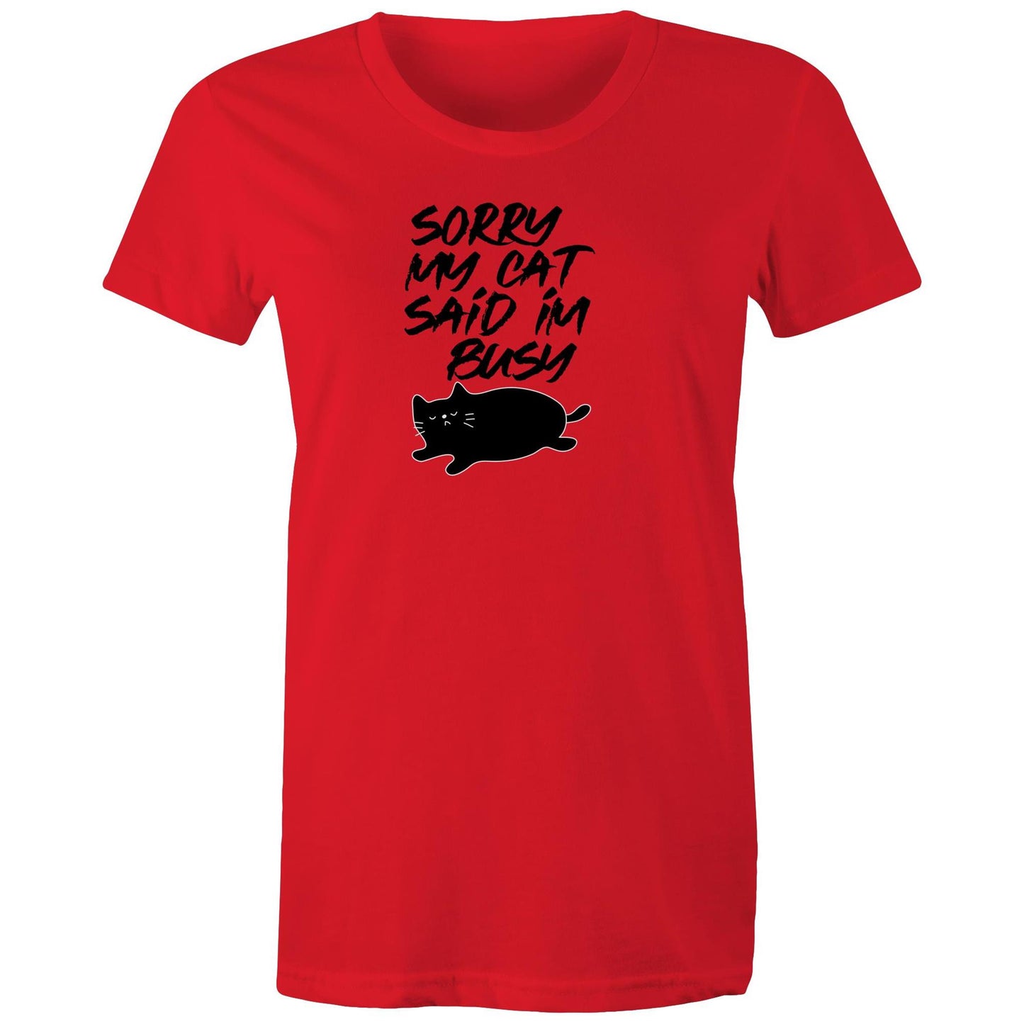 Sorry My Cat Said Im Busy Womens TShirt