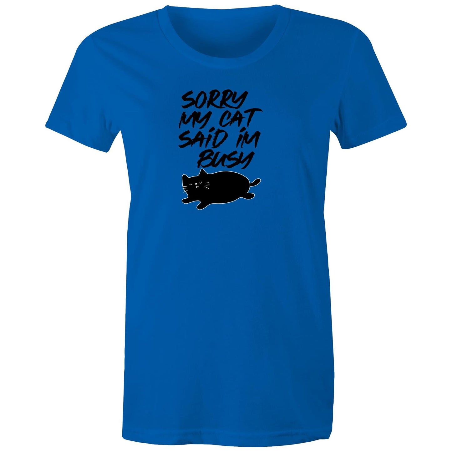 Sorry My Cat Said Im Busy Womens TShirt