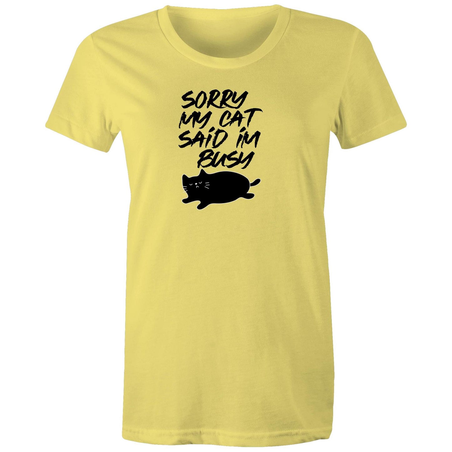 Sorry My Cat Said Im Busy Womens TShirt
