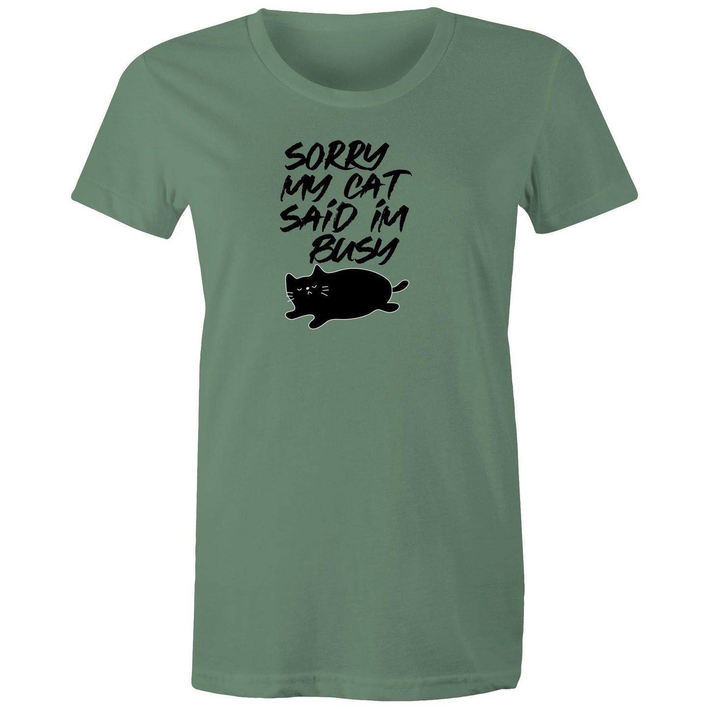 Sorry My Cat Said Im Busy Womens TShirt