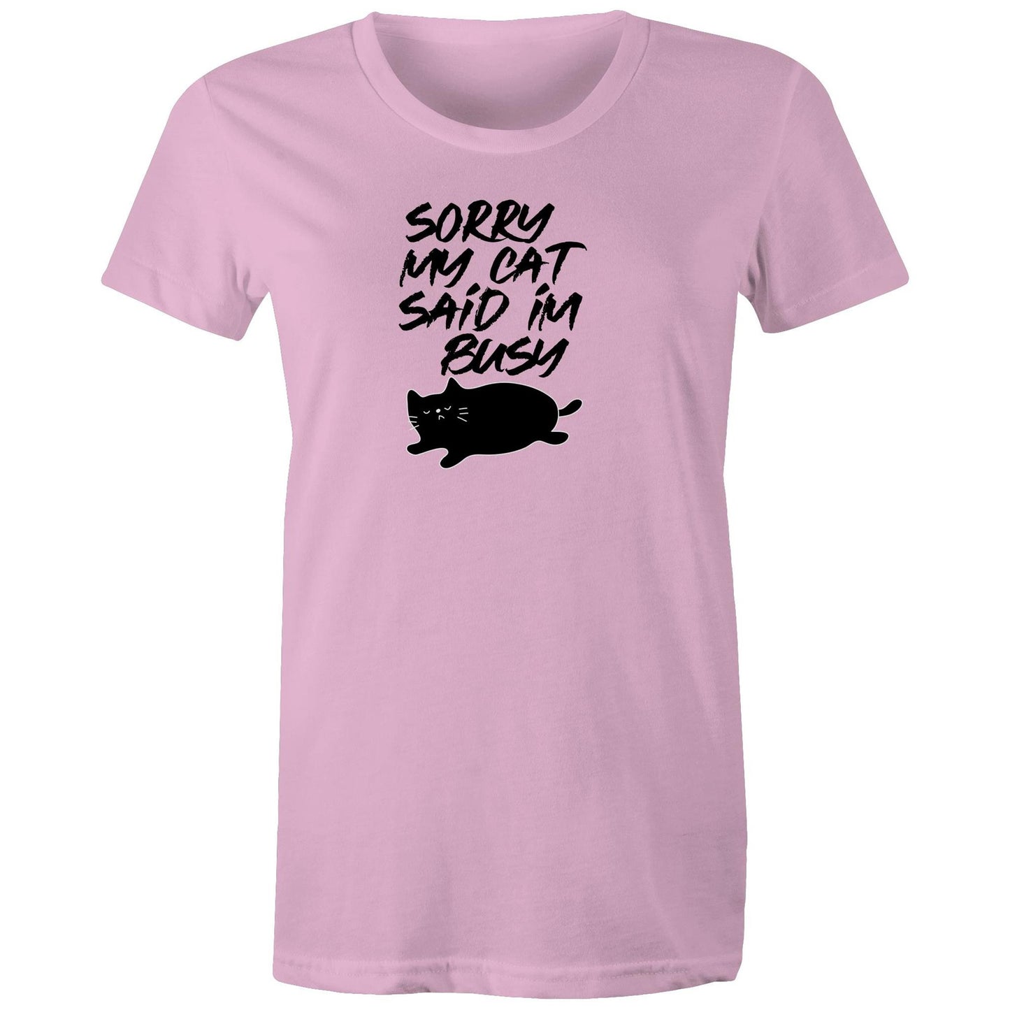 Sorry My Cat Said Im Busy Womens TShirt