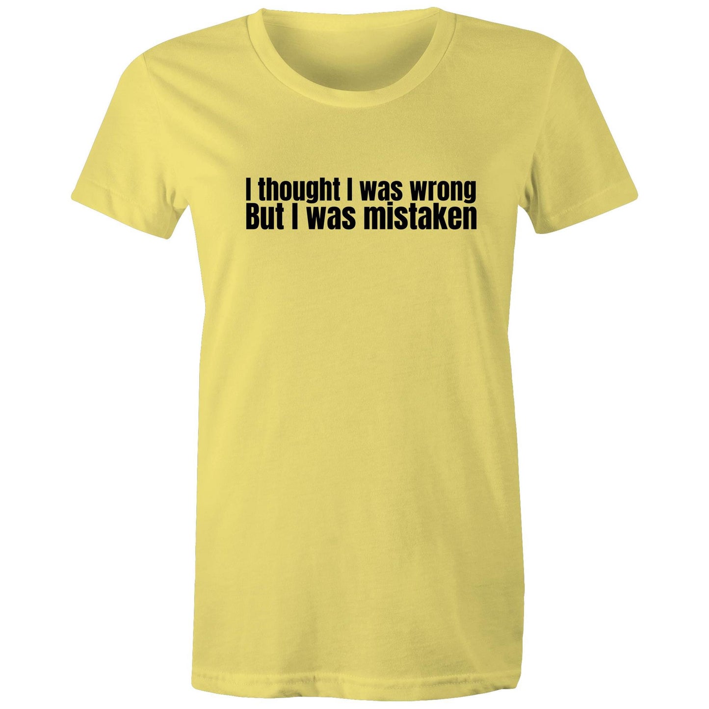 I Was Mistaken Womens TShirt