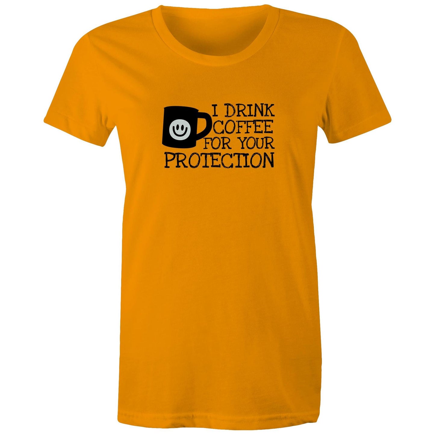 I Drink Coffee For Your Protection Womens TShirt