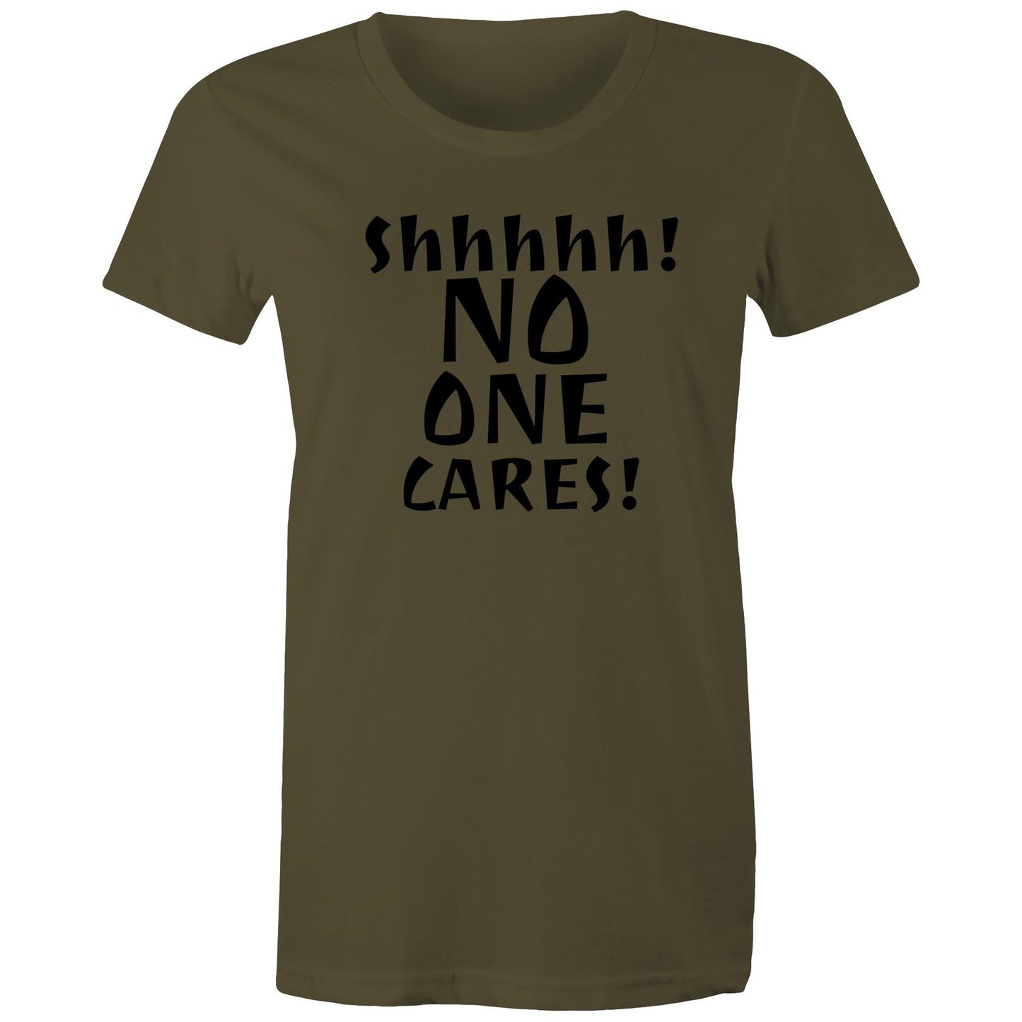 Shhhhh! No One Cares! Womens TShirt